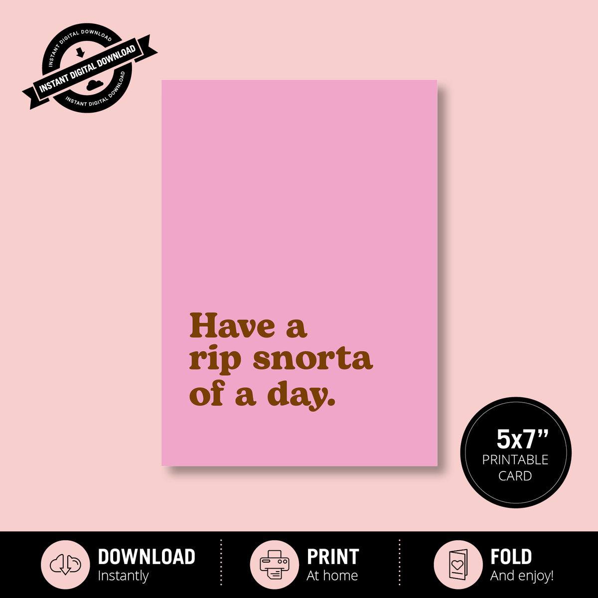 Greeting Card - Have a Rip Snorta of a Day