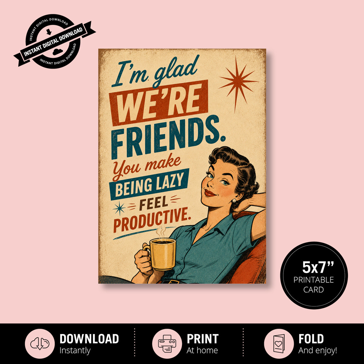Greeting Card - I'm glad we're friends, you make being lazy feel productive